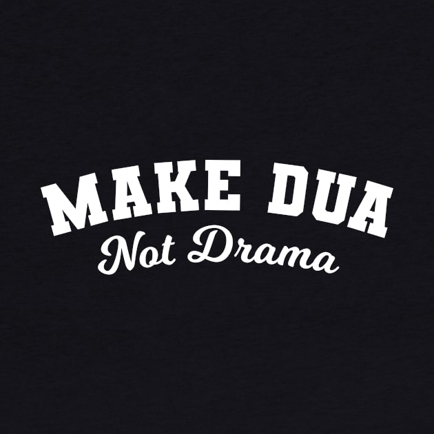 Islamic - Make Dua Not Drama by Muslimory